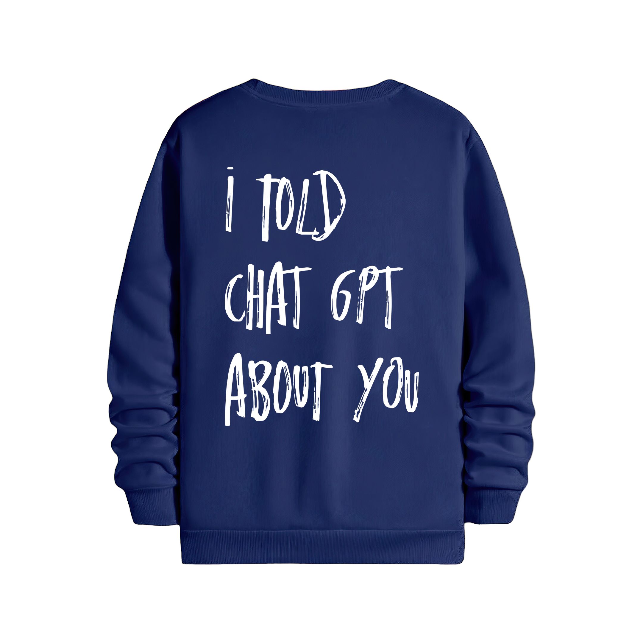 I Told - Regular Sweatshirt