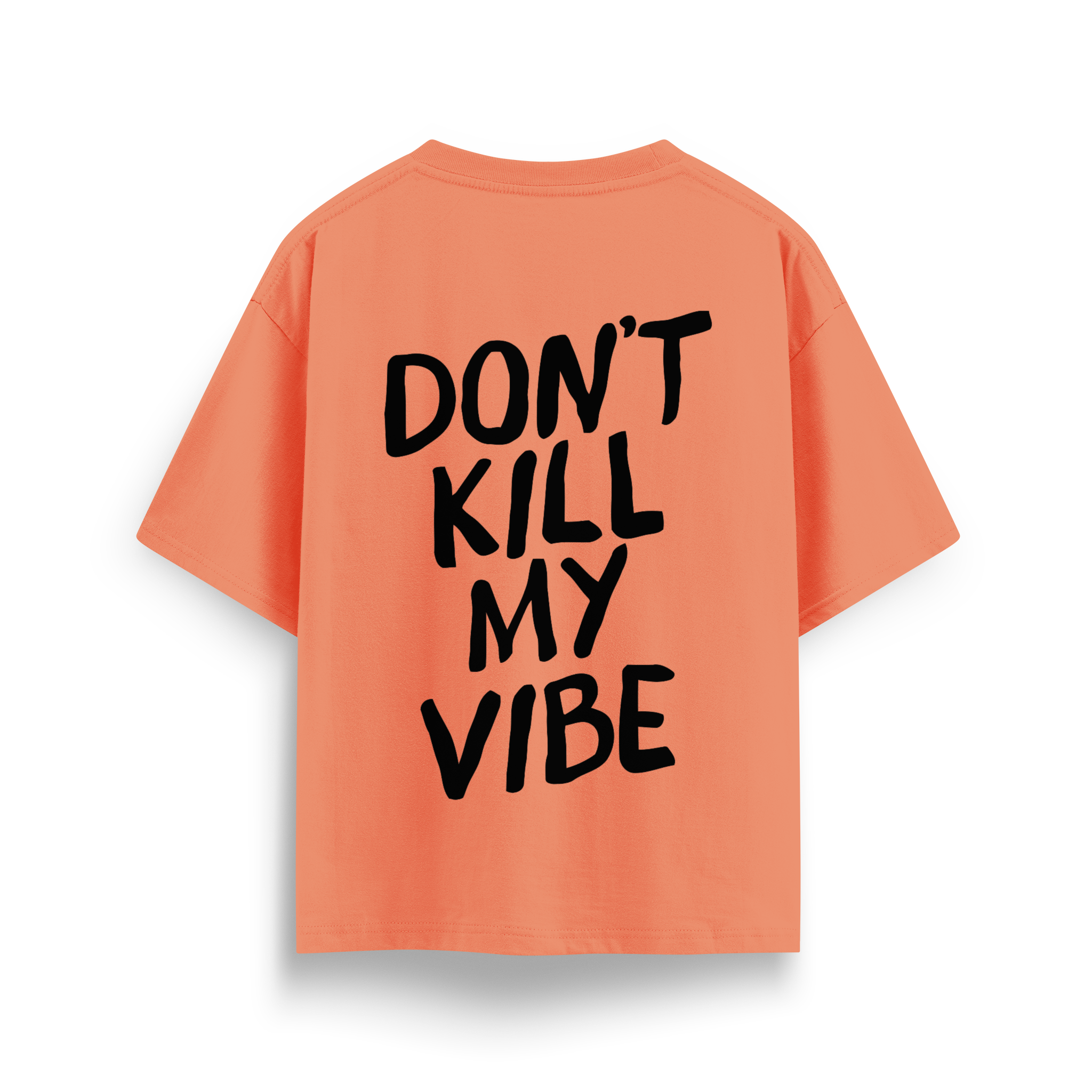Dont Kill My Vibe - Oversize T-Shirt