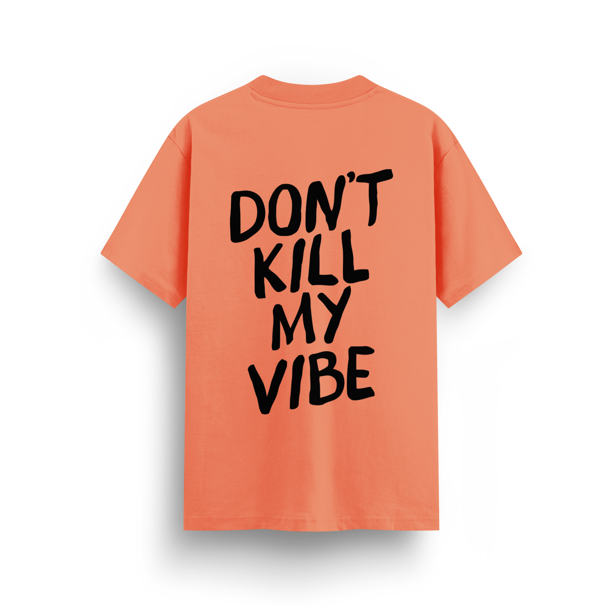 Dont Kill My Vibe - Regular T-shirt