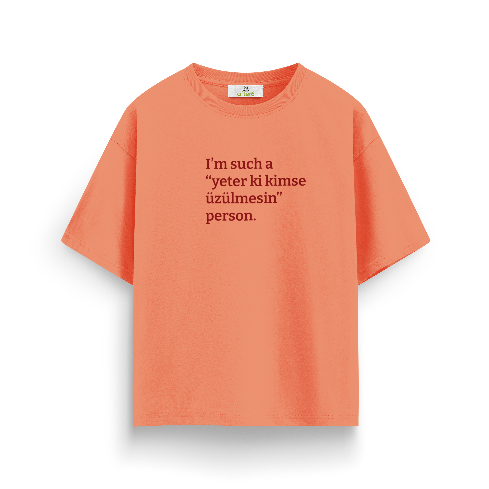 Yeter ki kimse üzülmesin - Oversize T-Shirt