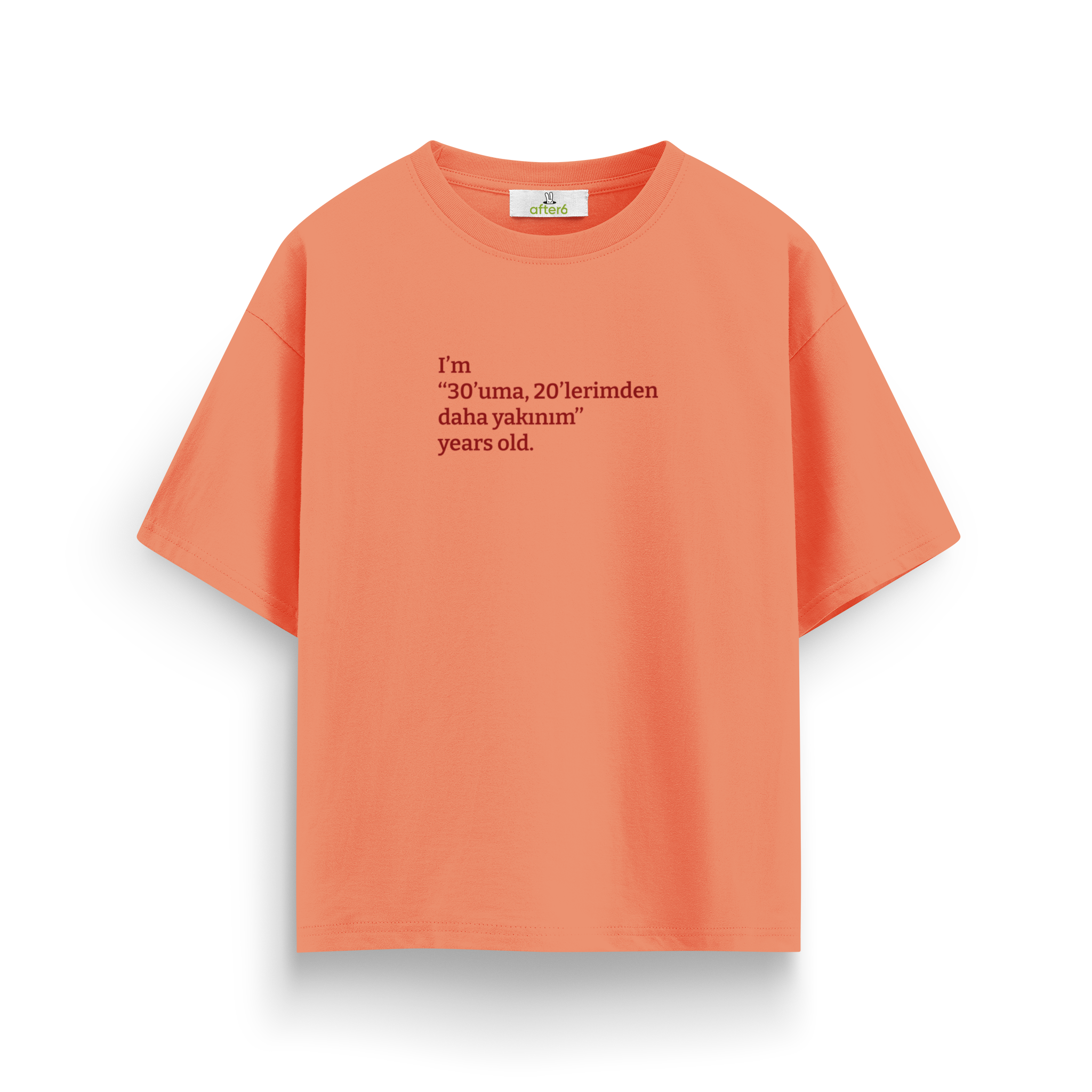 30'uma 20'lerimden daha yakınım - Oversize T-Shirt