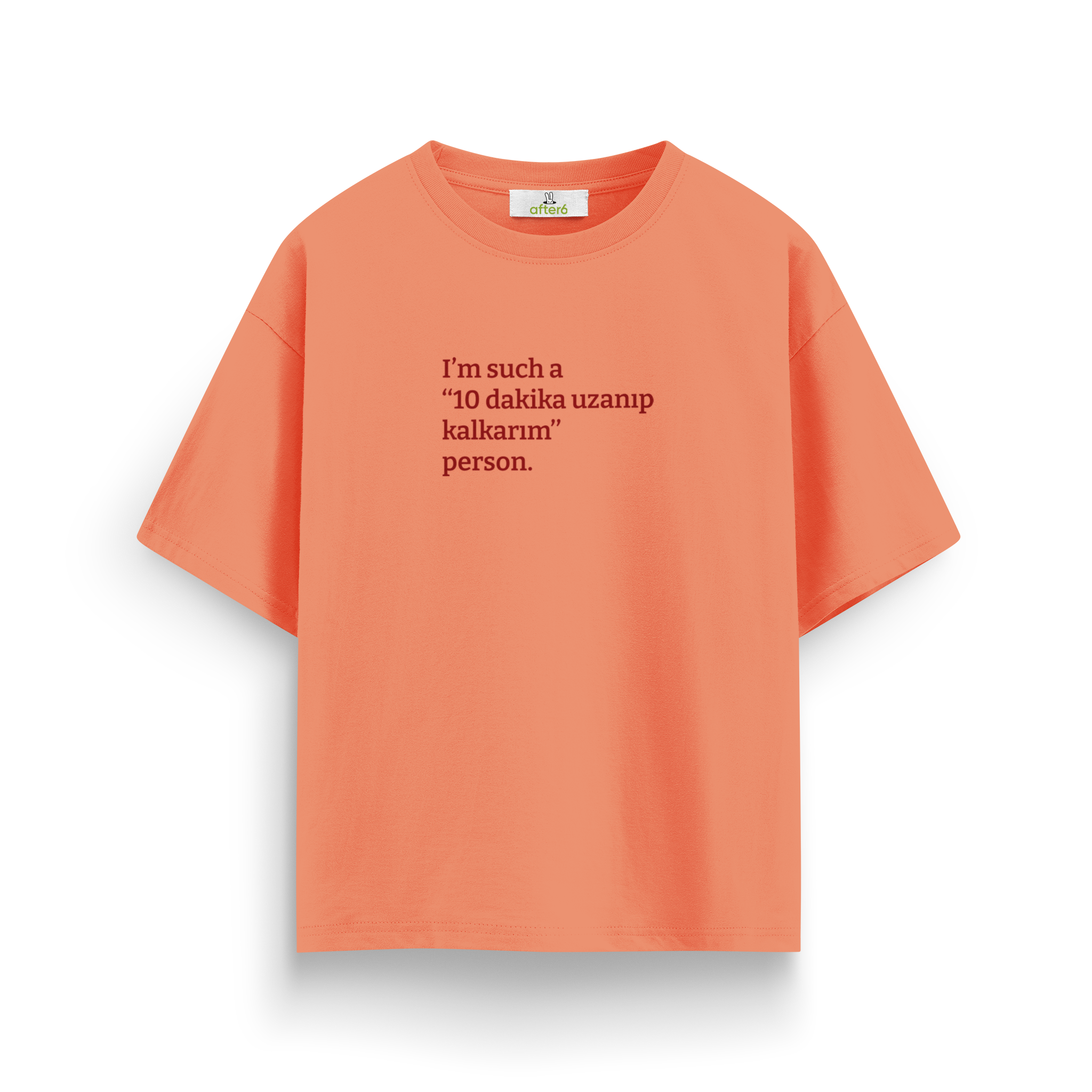 10 dakika uzanıp kalkarım - Oversize T-Shirt