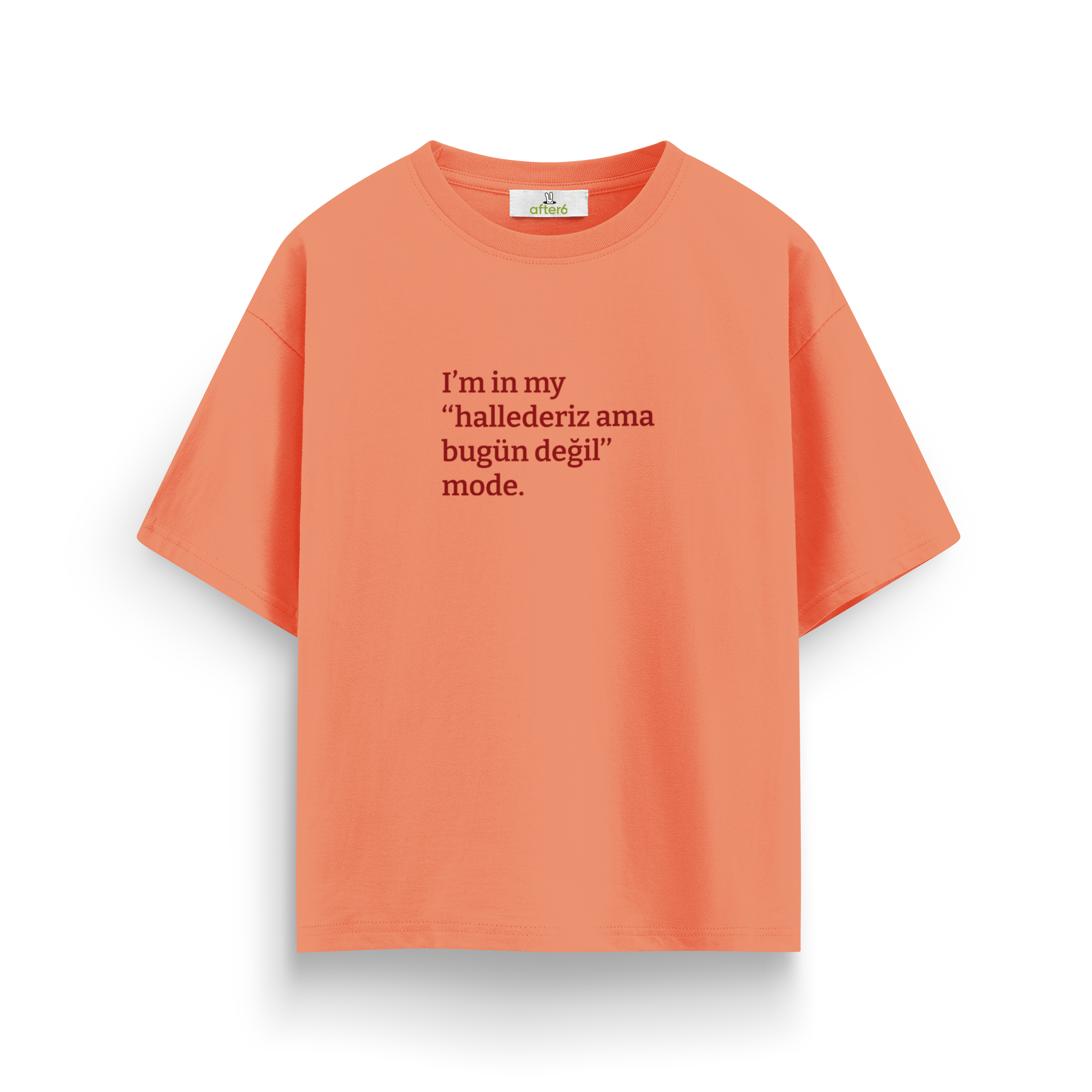 Hallederiz ama bugün değil - Oversize T-Shirt