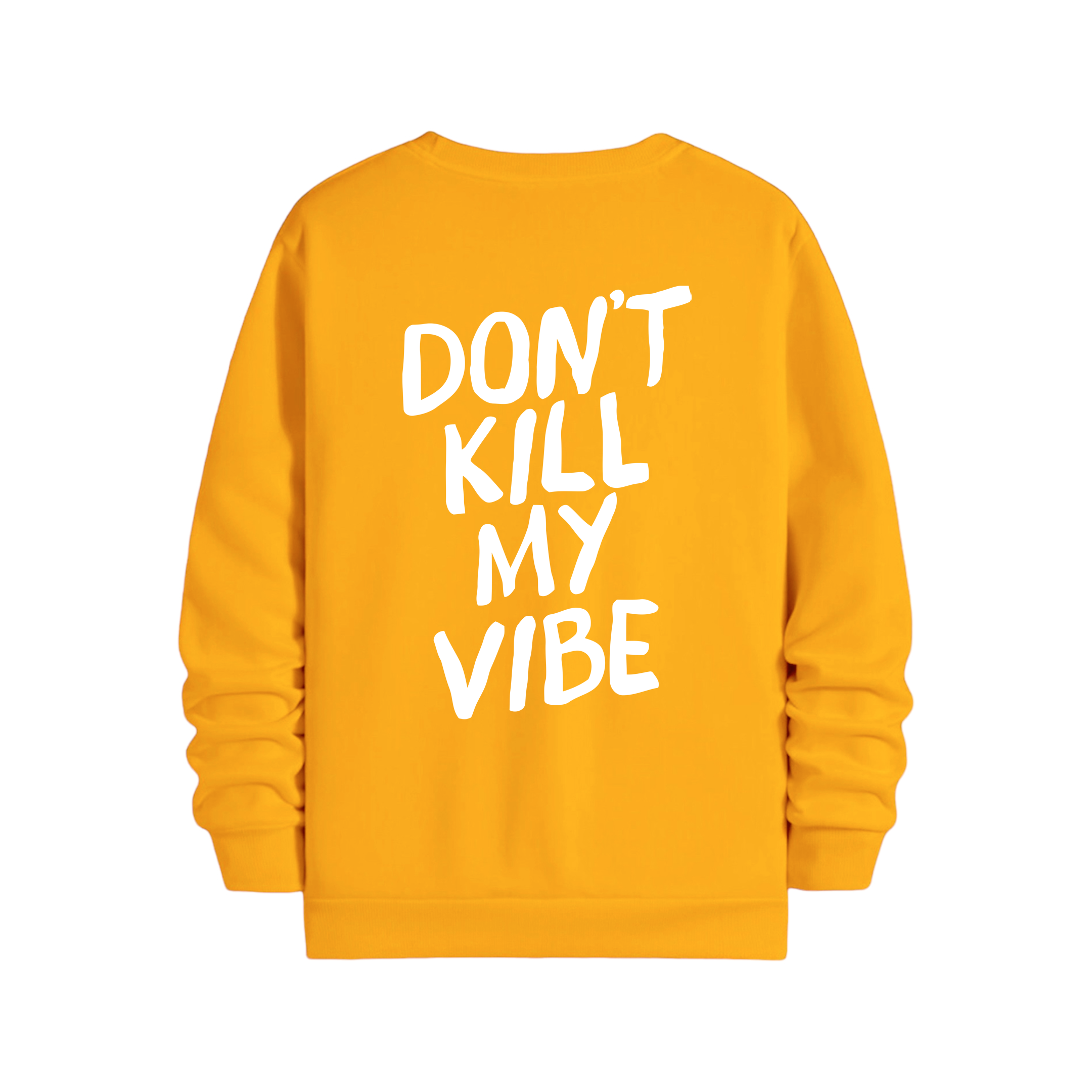 Dont Kill My Vibe - Regular Sweatshirt