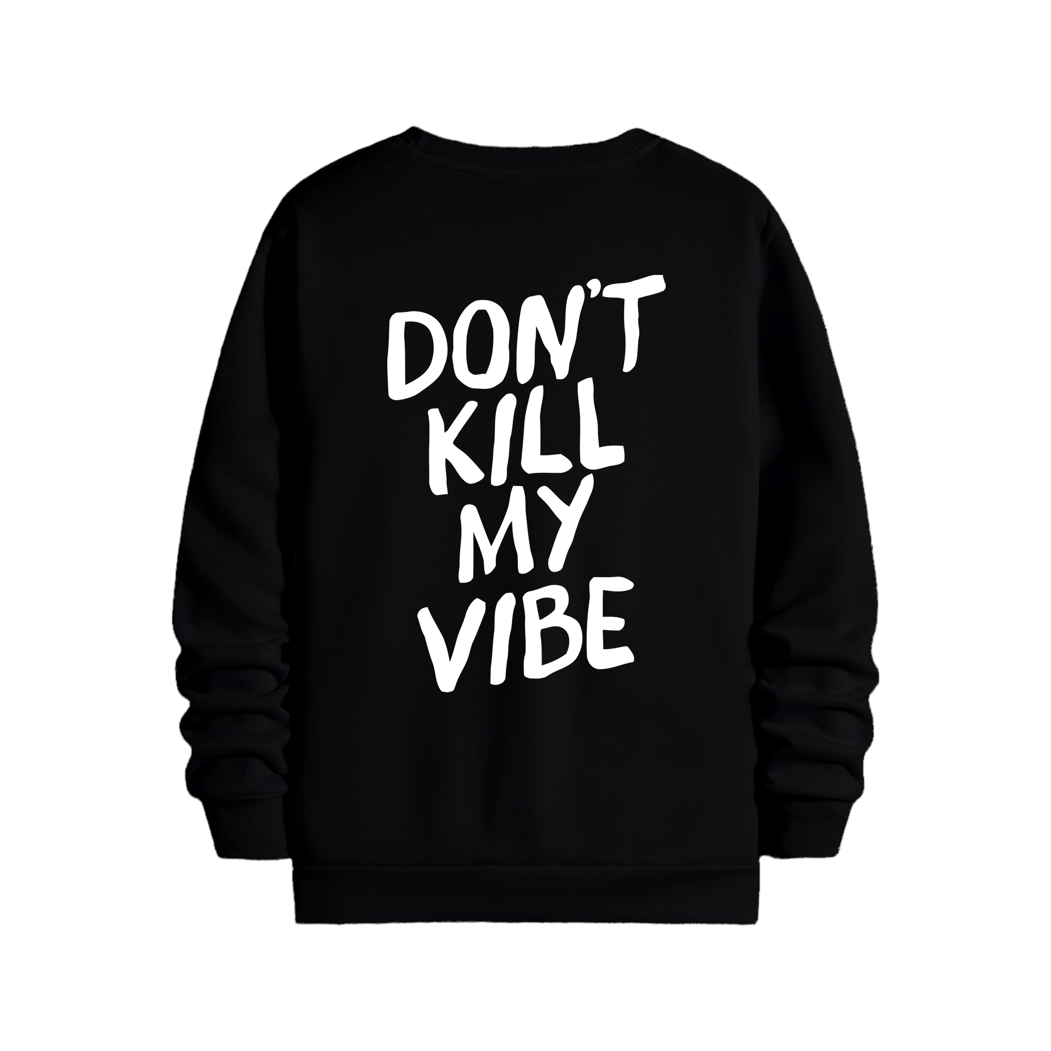 Dont Kill My Vibe - Regular Sweatshirt