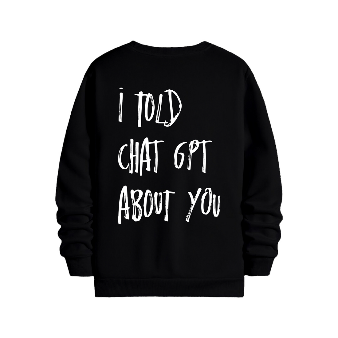 I Told - Regular Sweatshirt