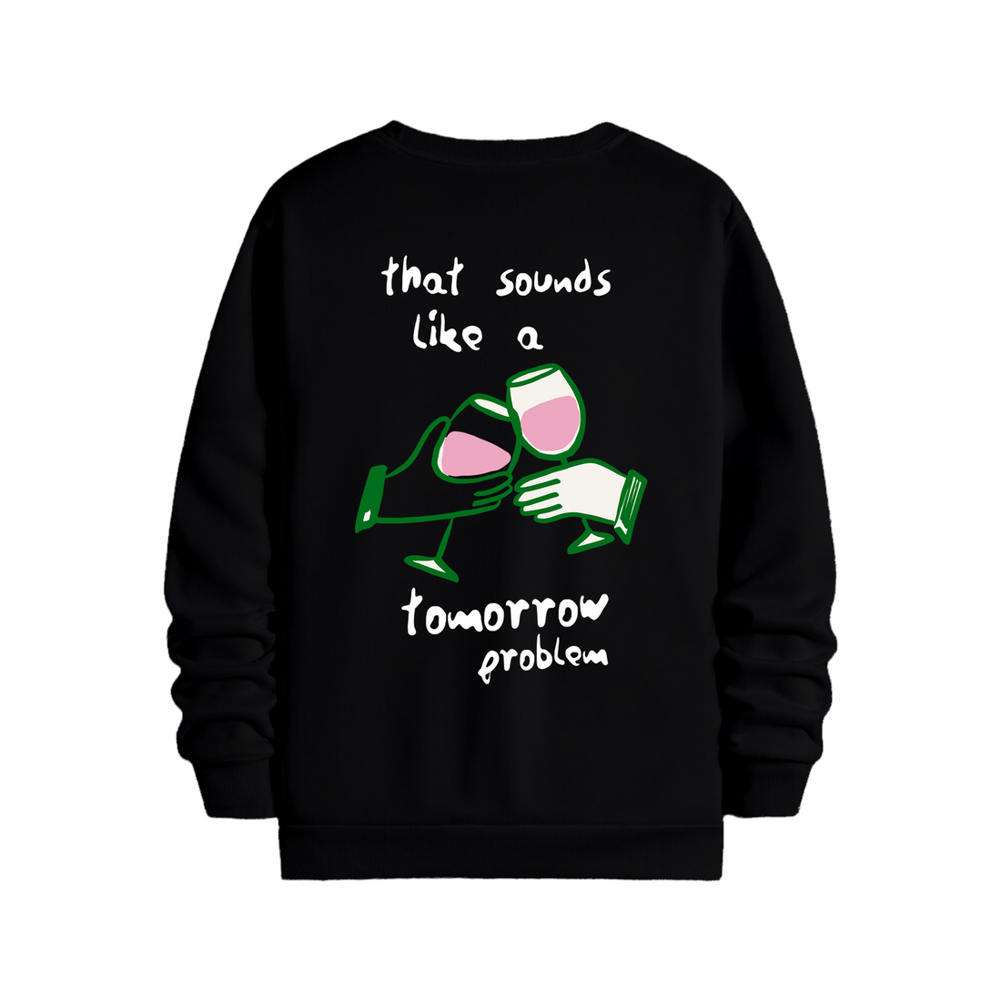 Tomorrow Problem - Regular Sweatshirt