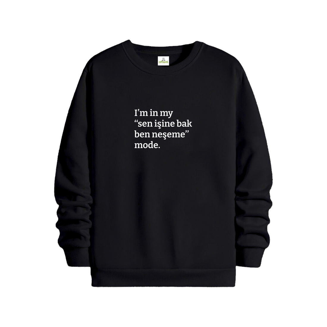 Sen işine bak ben neşeme - Regular Sweatshirt