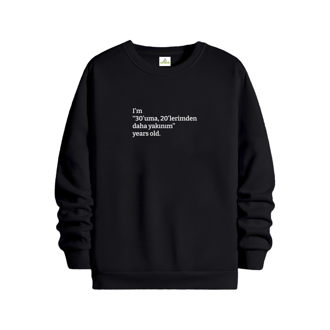 30'uma 20'lerimden daha yakınım - Regular Sweatshirt
