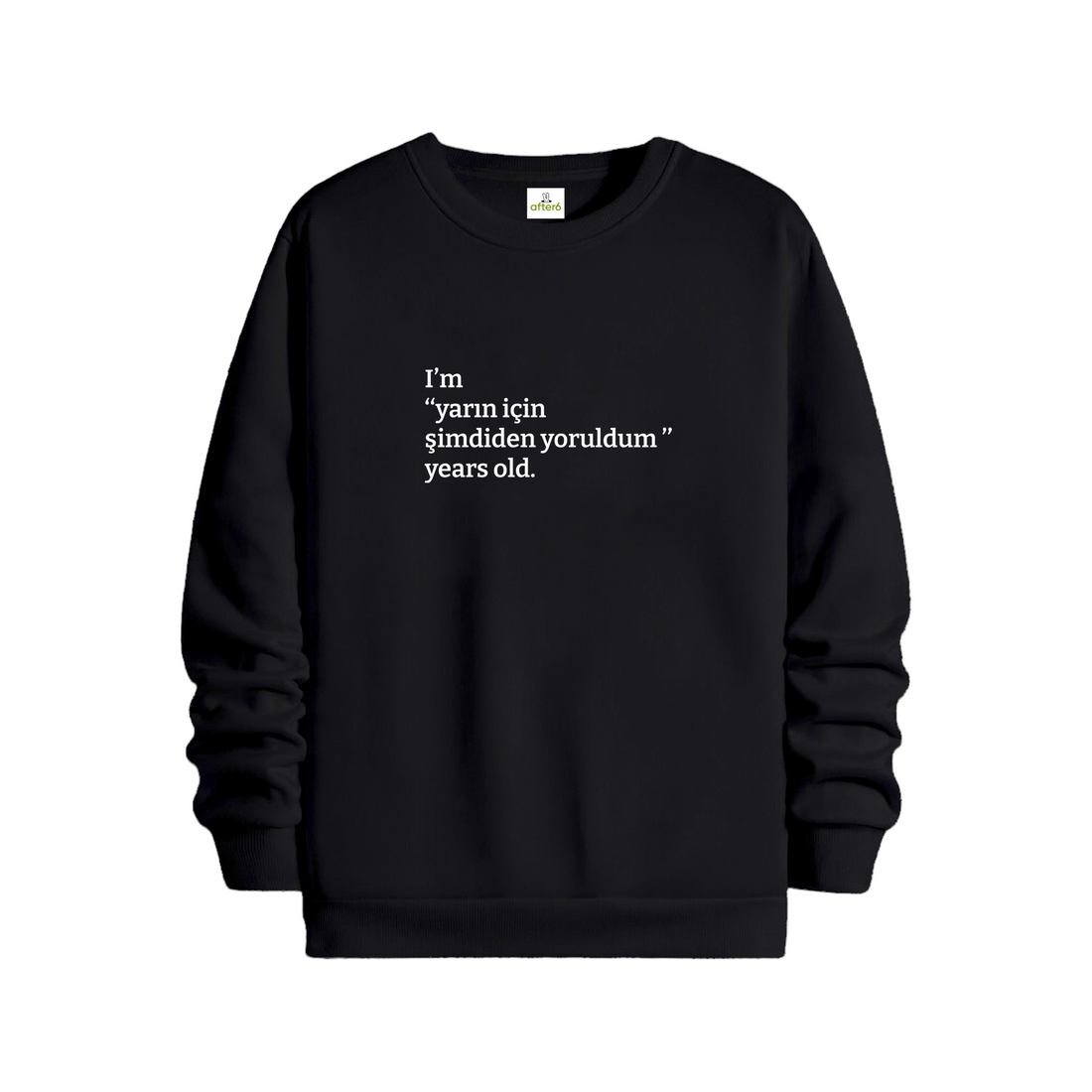 Yarın için şimdiden yoruldum - Regular Sweatshirt