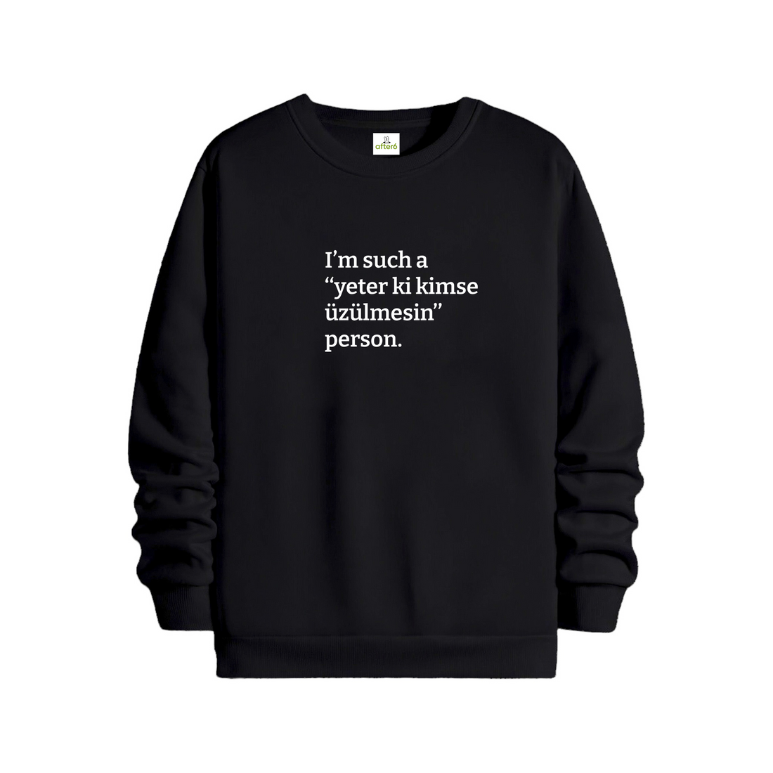 Yeter ki kimse üzülmesin - Regular Sweatshirt