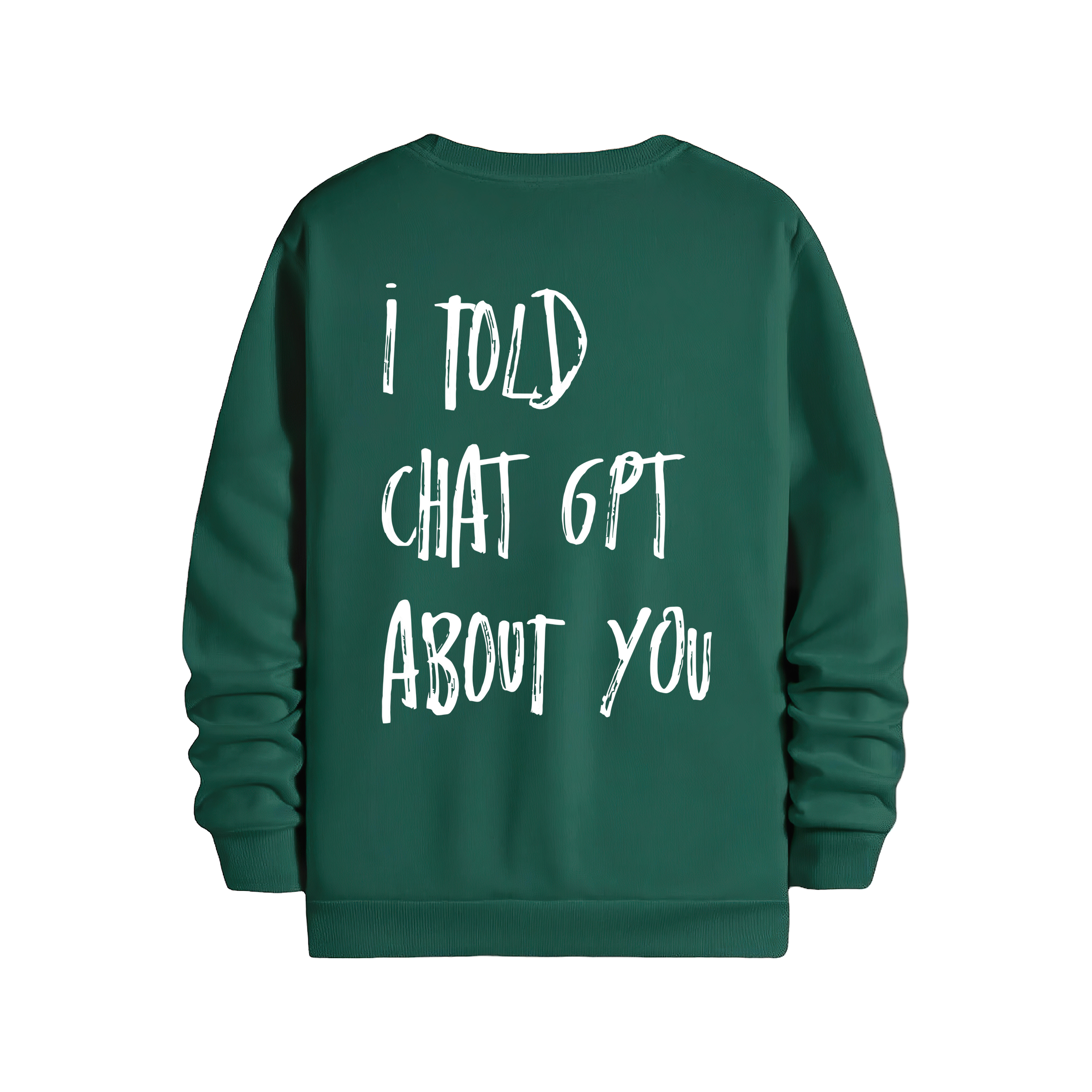 I Told - Regular Sweatshirt