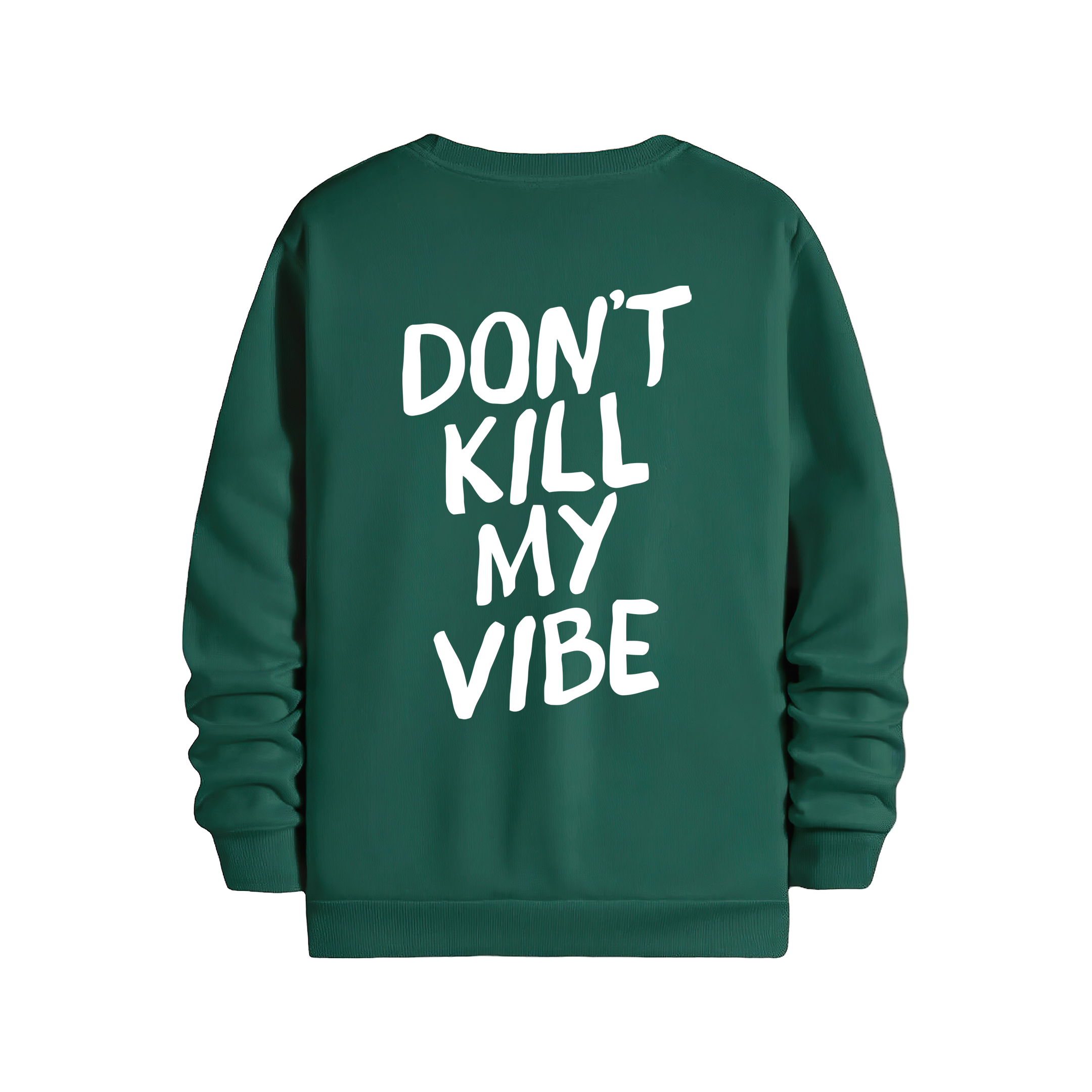 Dont Kill My Vibe - Regular Sweatshirt