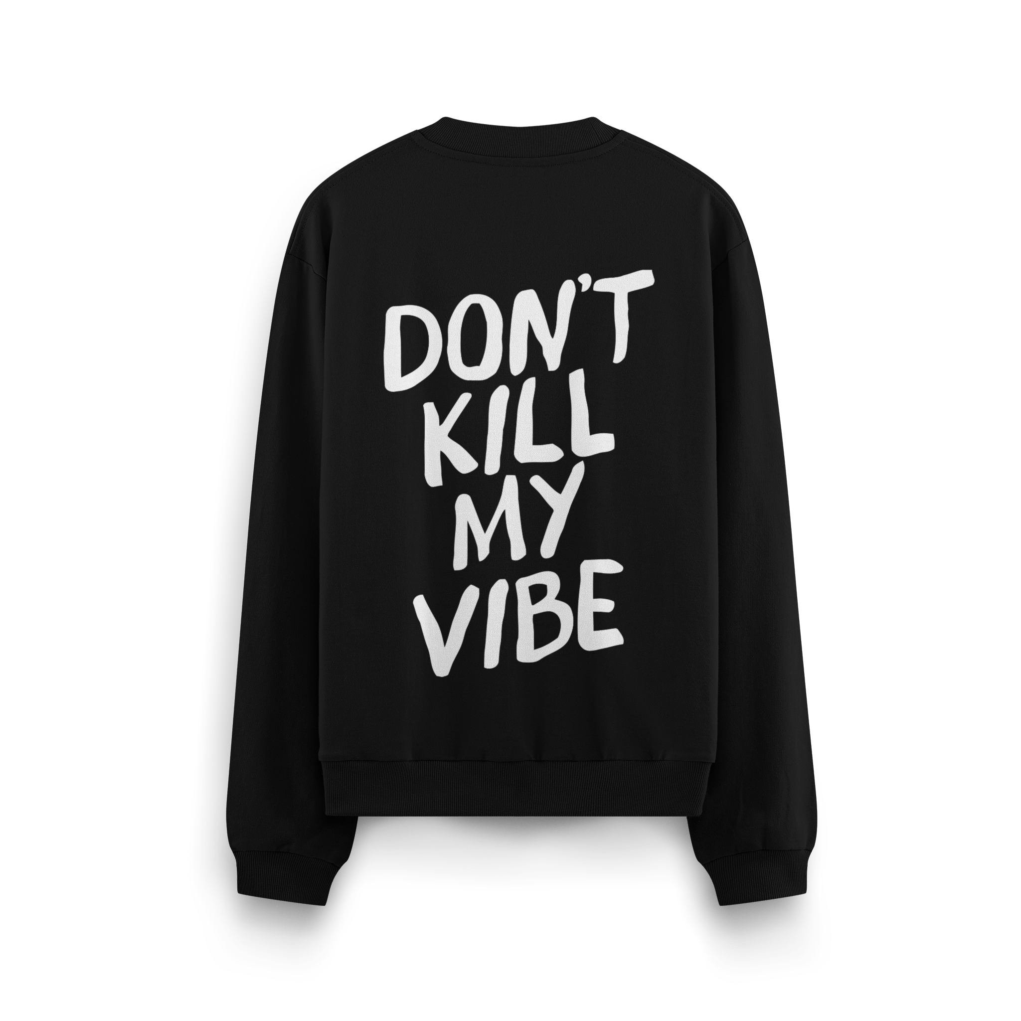 Dont Kill My Vibe - Oversize Sweatshirt