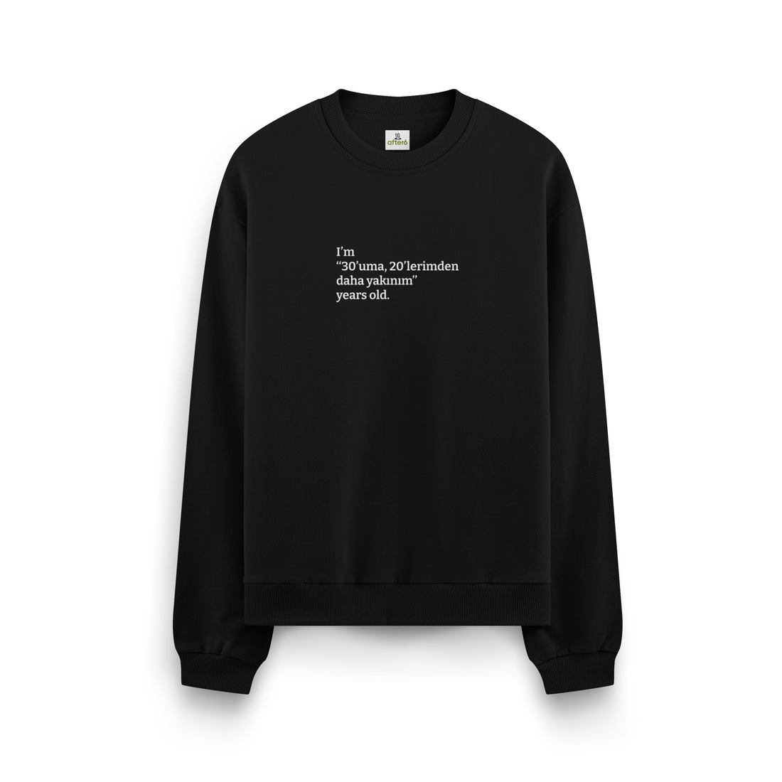 30'uma 20'lerimden daha yakınım - Oversize Sweatshirt
