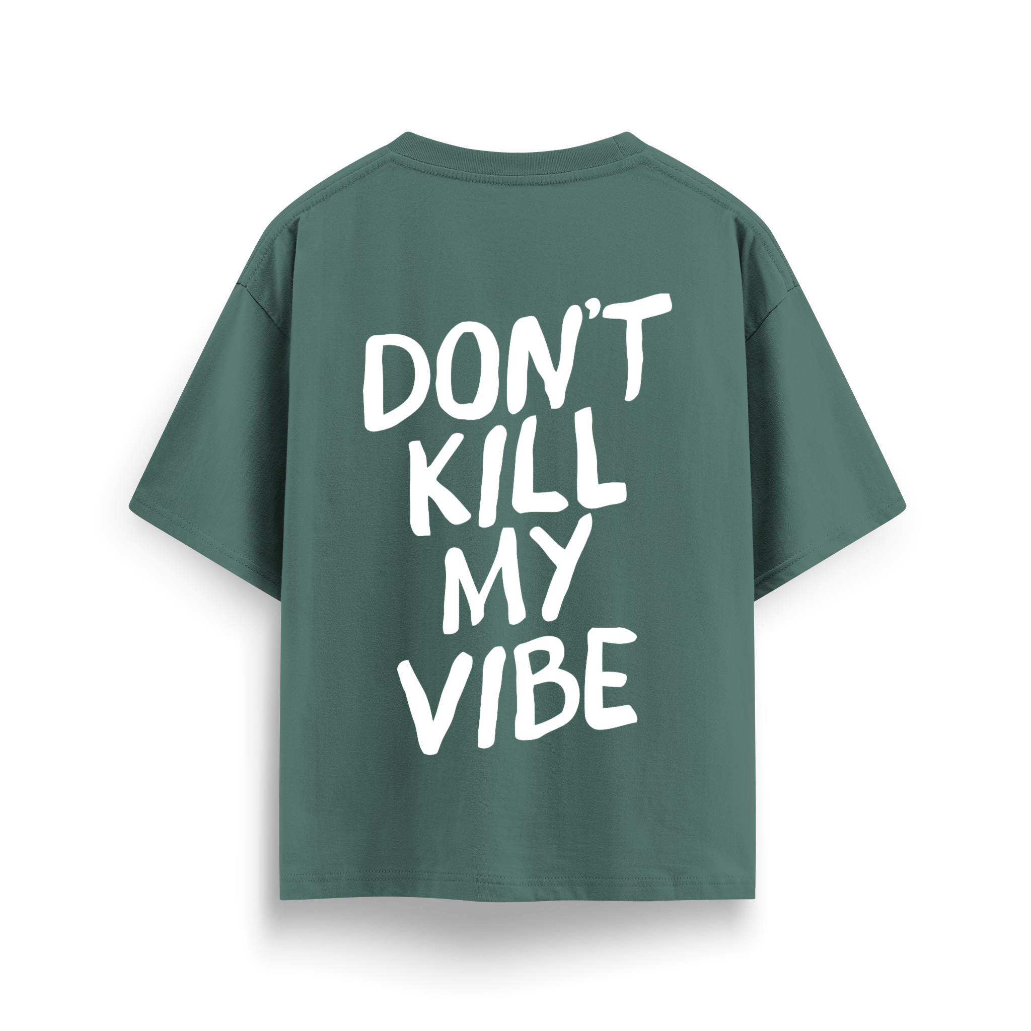 Dont Kill My Vibe - Oversize T-Shirt